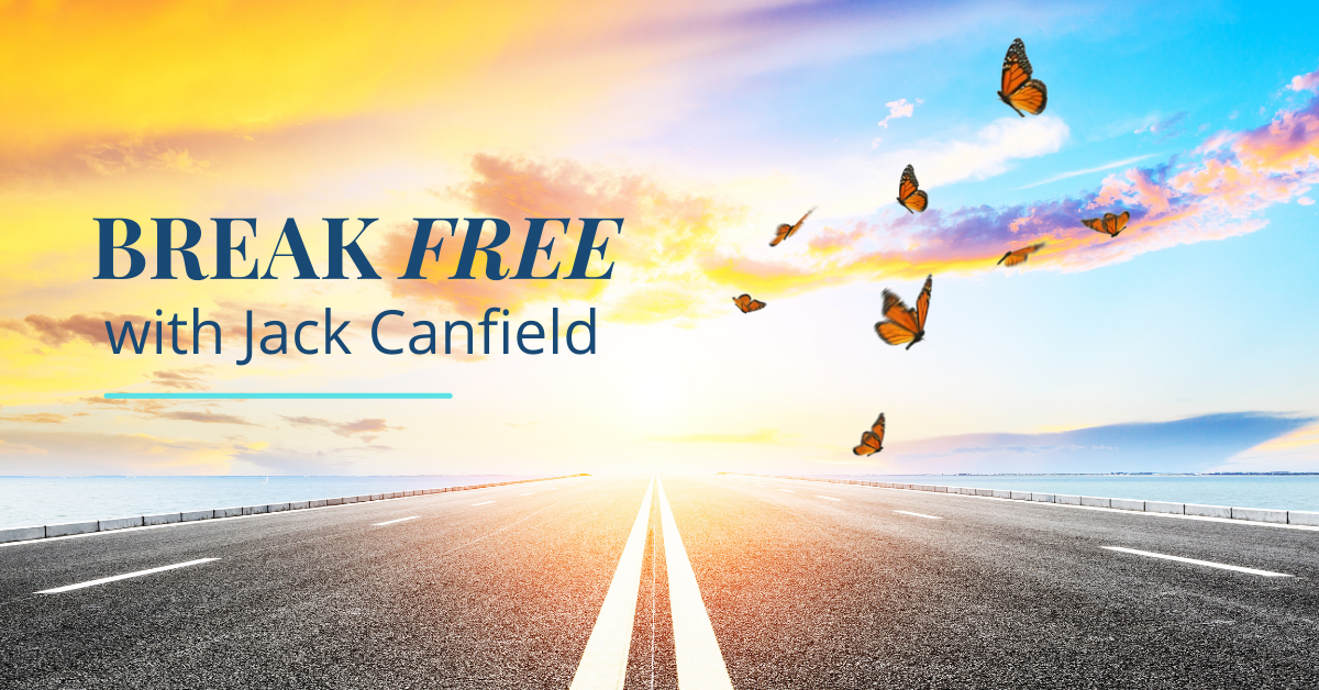 Break Free and Heal Blocks to Your Success: August 10, 2022 - Jack Canfield